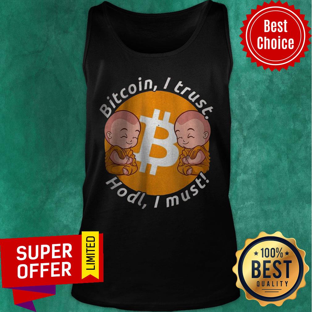 Nice Bitcoin I Trust Hold I Must Holding And Staking BTC Shirt - Image 4