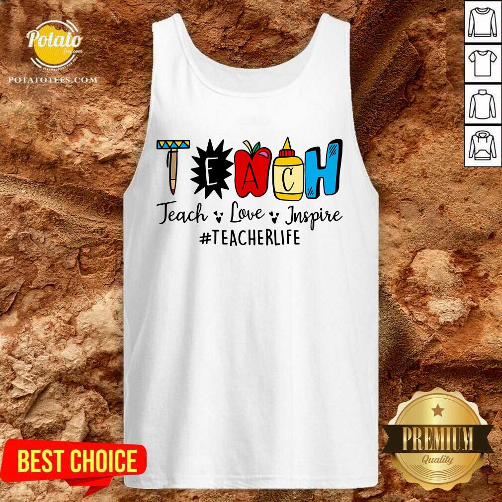 Gift Teach Love Inspire Teacher Life Shirt - Image 3