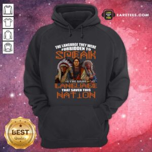 Alternative view of Perfect The Language They Were Forbidden To Speak Is The Same Language That Saved This Nation Shirt