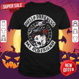 Nice Hello Darkness My Old Friend Shirt