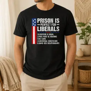 Hot Prison For Liberals Shirt