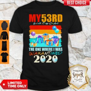 My 53rd Birthday The One Where I Was Quarantined 2020 Mask Shirt