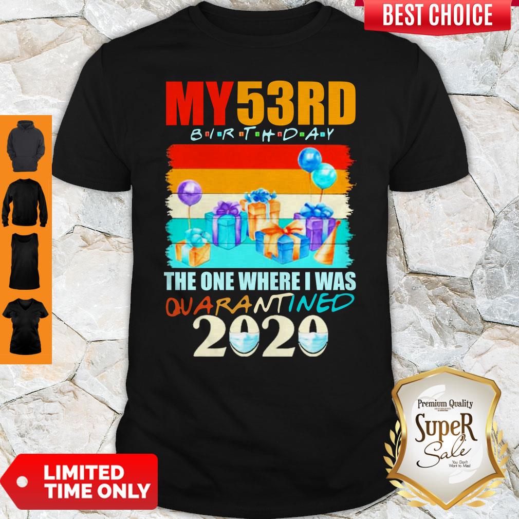 My 53rd Birthday The One Where I Was Quarantined 2020 Mask Shirt