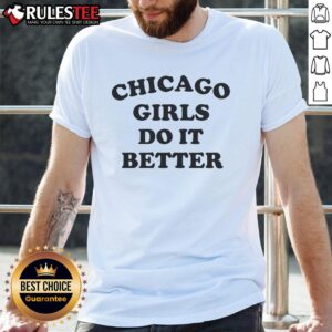 Top Chicago Girls Do It Better T-Shirt