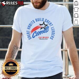 Top Comets Great Habits Build Great Leaders Caywood Elementary School T-Shirt