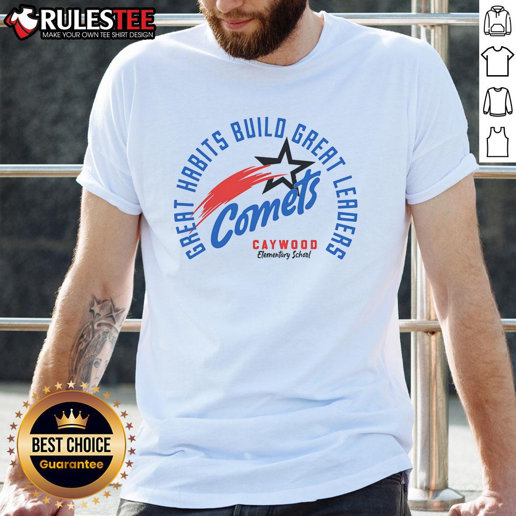 Top Comets Great Habits Build Great Leaders Caywood Elementary School T-Shirt