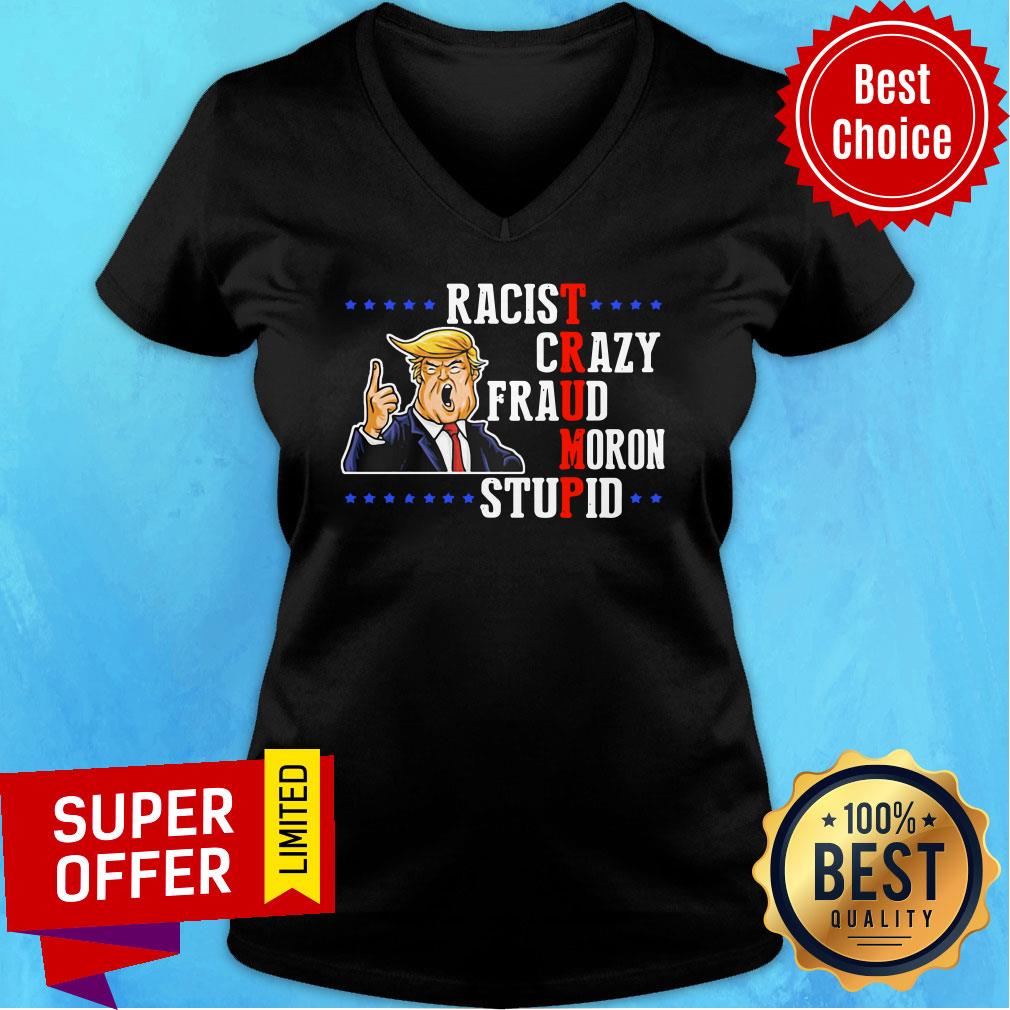 Donald Trump Racist Crazy Fraud Moron Stupid Shirt - Image 3