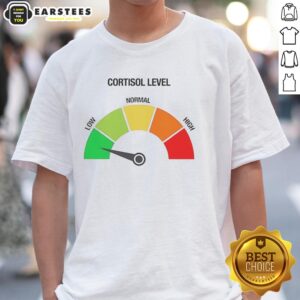 Awesome Cortisol Level Low Funny Meme T-Shirt