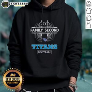 Alternative view of Awesome Tennessee Titans God First Family Second Then Titans Football T-Shirt