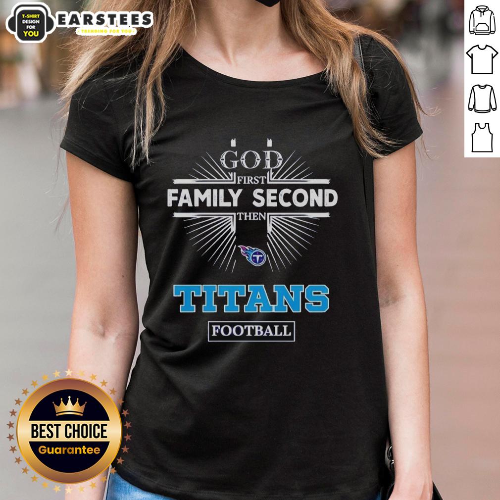Awesome Tennessee Titans God First Family Second Then Titans Football T-Shirt - Image 3