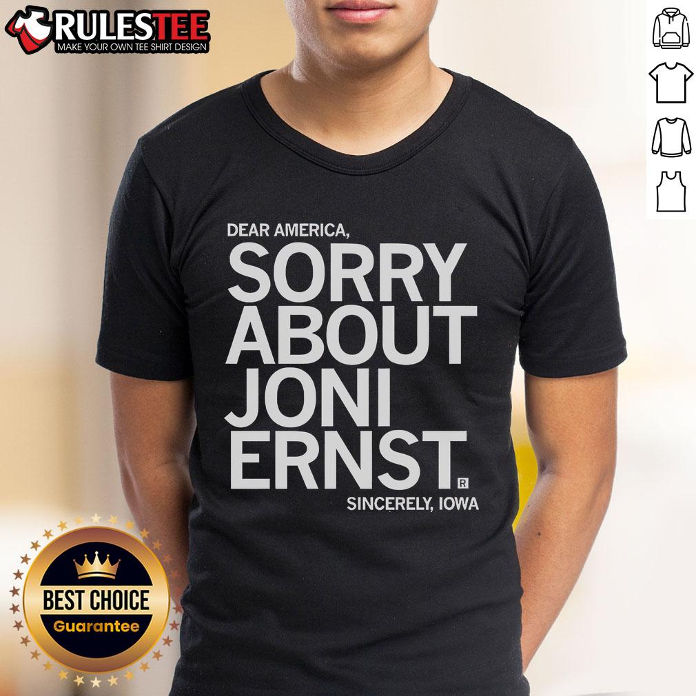 Funny Dear America Sorry About Joni Ernst Sincerely Iowa T-Shirt