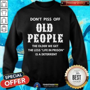 Alternative view of Hot Do Not Piss Off Old People A Deterrent Shirt