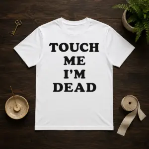 Official Touch Me Im Dead Slogan Funny Goth Humor Shirt
