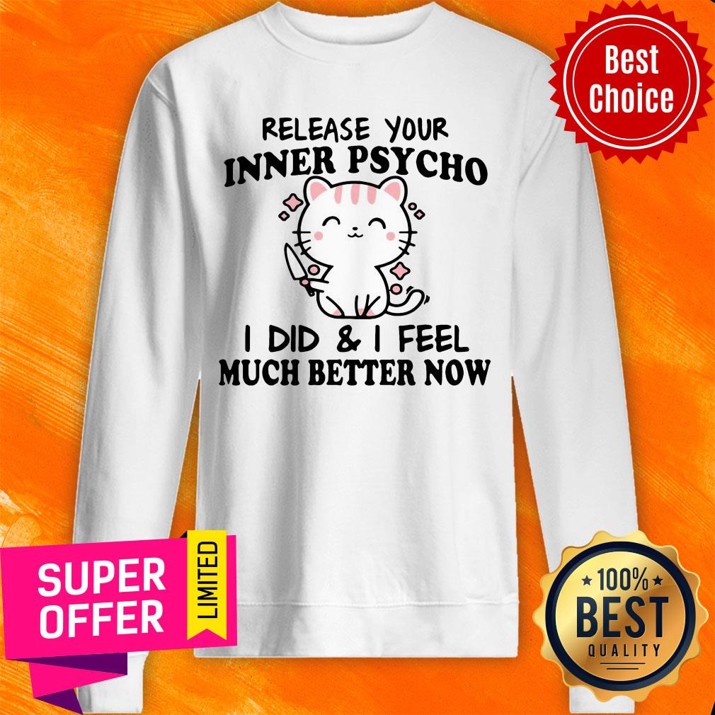 Premium Release Your Inner Psycho I DId And I Feel Much Better Now Shirt - Image 5