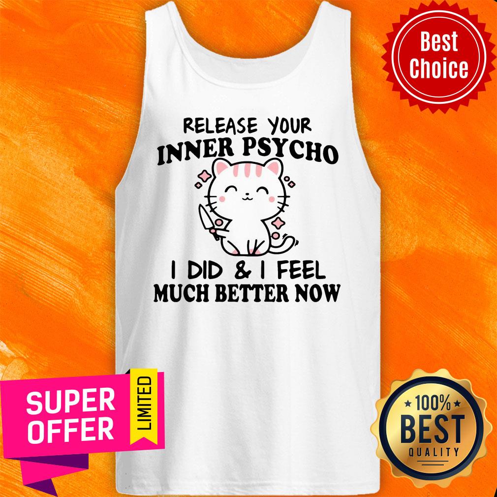 Premium Release Your Inner Psycho I DId And I Feel Much Better Now Shirt - Image 4