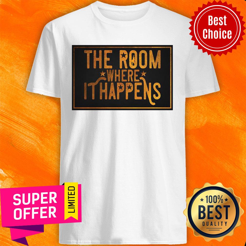 Premium The Room Where It Happens Shirt