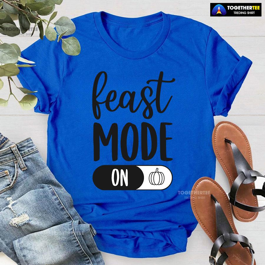 Feast Mode On T-Shirt - Image 7