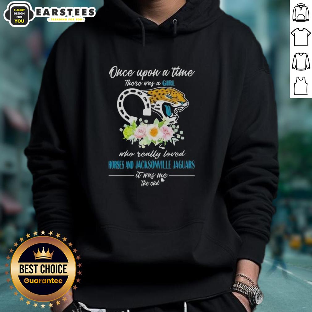 Official Once Upon A Time There Was A Girl Who Really Loved Horses And Jacksonville Jaguars It Was Me The End T-Shirt - Image 2