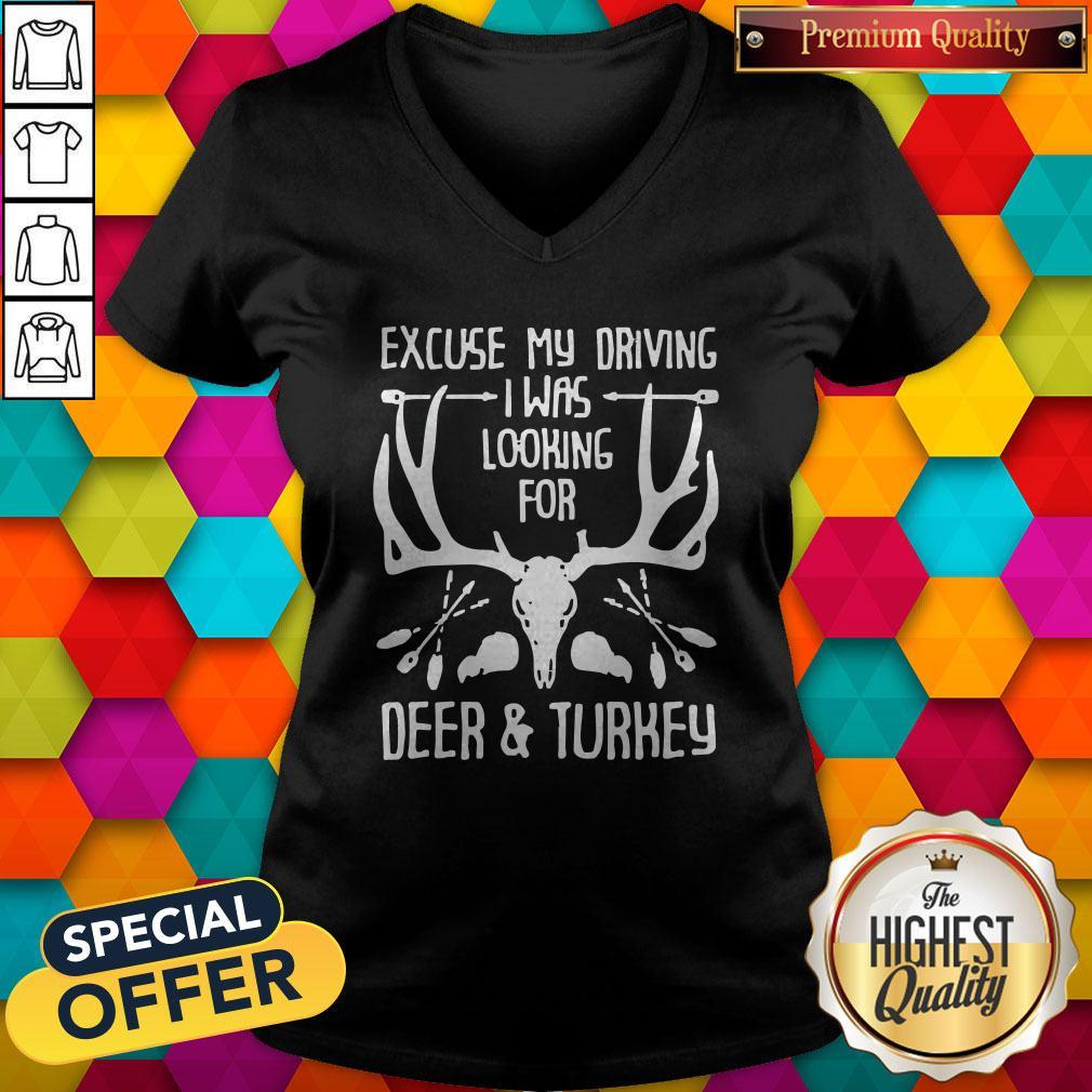 Hunting Excuse Me Driving I Was Looking For Deer And Turkey Shirt - Image 2