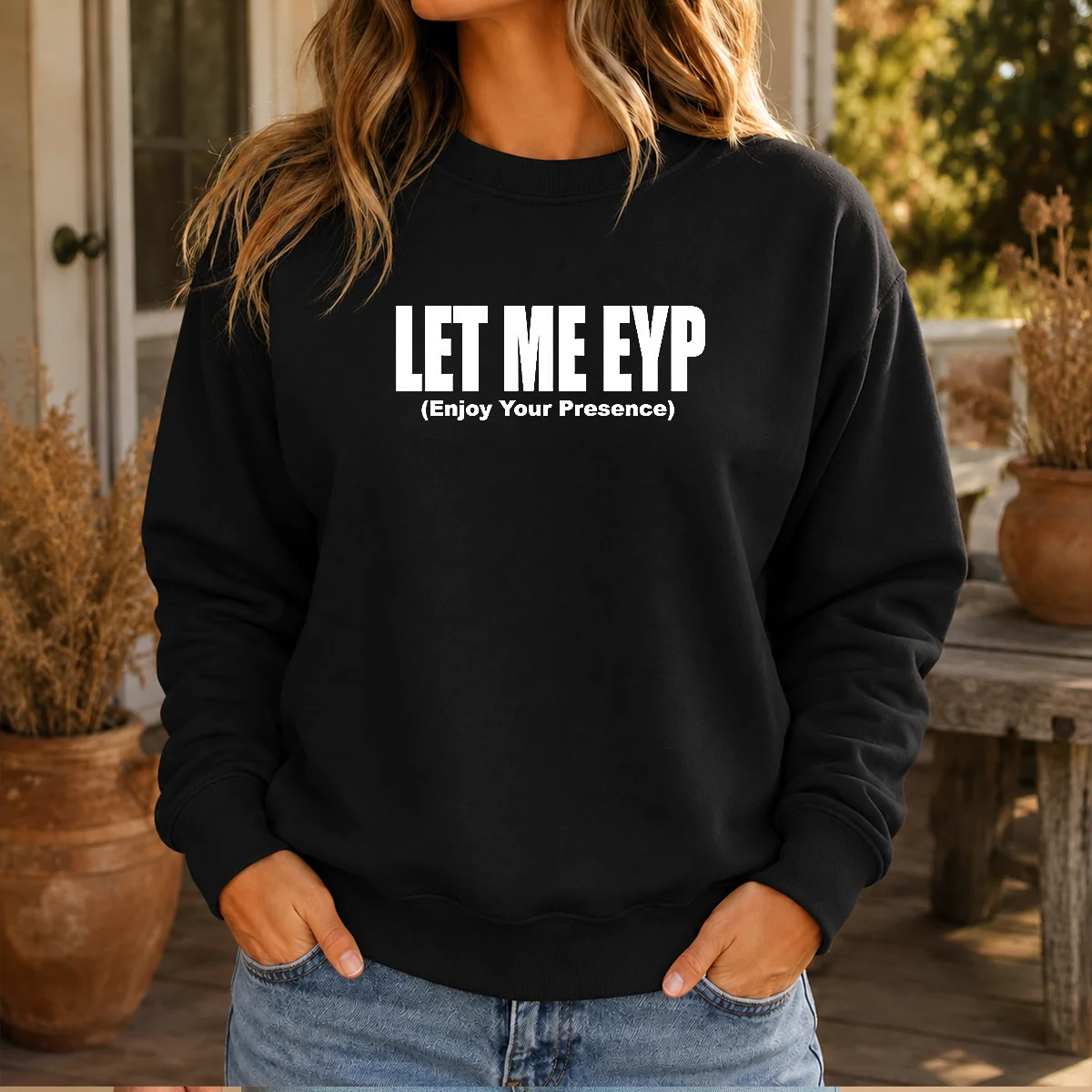 Top Let Me EYP Enjoy Your Presence Slogan Inspirational Quote Shirt - Image 7