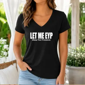 Alternative view of Top Let Me EYP Enjoy Your Presence Slogan Inspirational Quote Shirt