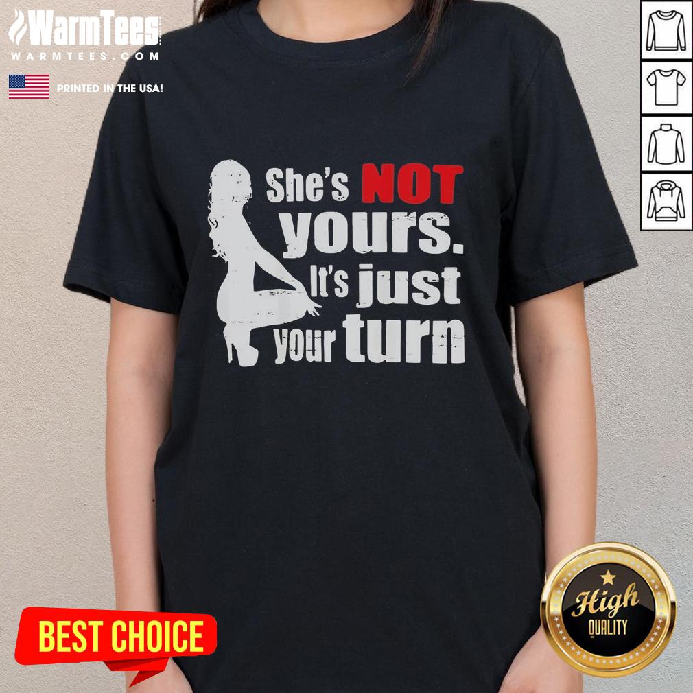 Premium The Woman Squatting She's Not Yours It's Just Your Turn T-Shirt - Image 3