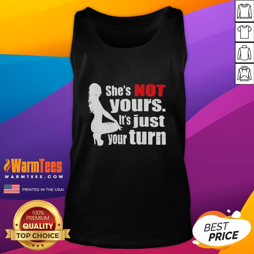 Premium The Woman Squatting She's Not Yours It's Just Your Turn T-Shirt - Image 4