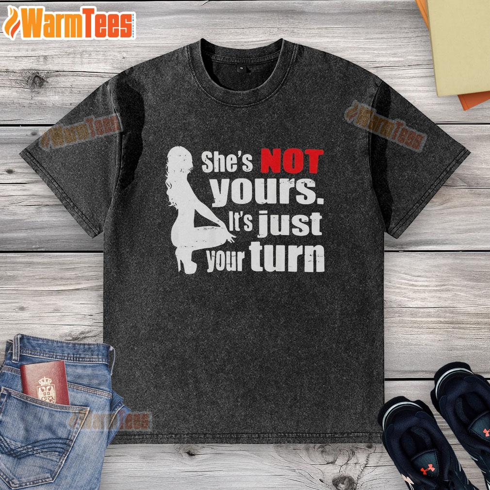 Premium The Woman Squatting She's Not Yours It's Just Your Turn T-Shirt - Image 6