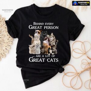 Alternative view of Behind Every Great Person Are A Lot Of Great Cats for Cat Lover T-Shirt
