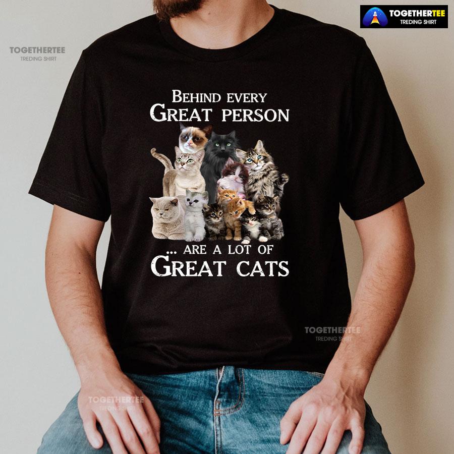 Behind Every Great Person Are A Lot Of Great Cats for Cat Lover T-Shirt - Image 3