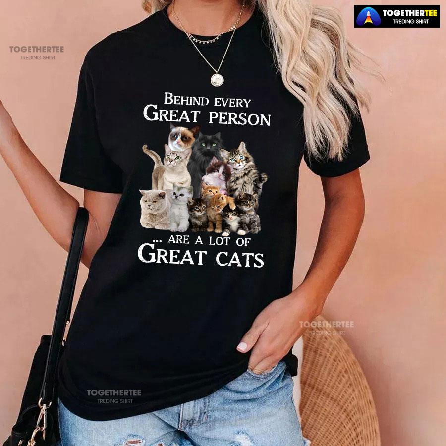 Behind Every Great Person Are A Lot Of Great Cats for Cat Lover T-Shirt - Image 4