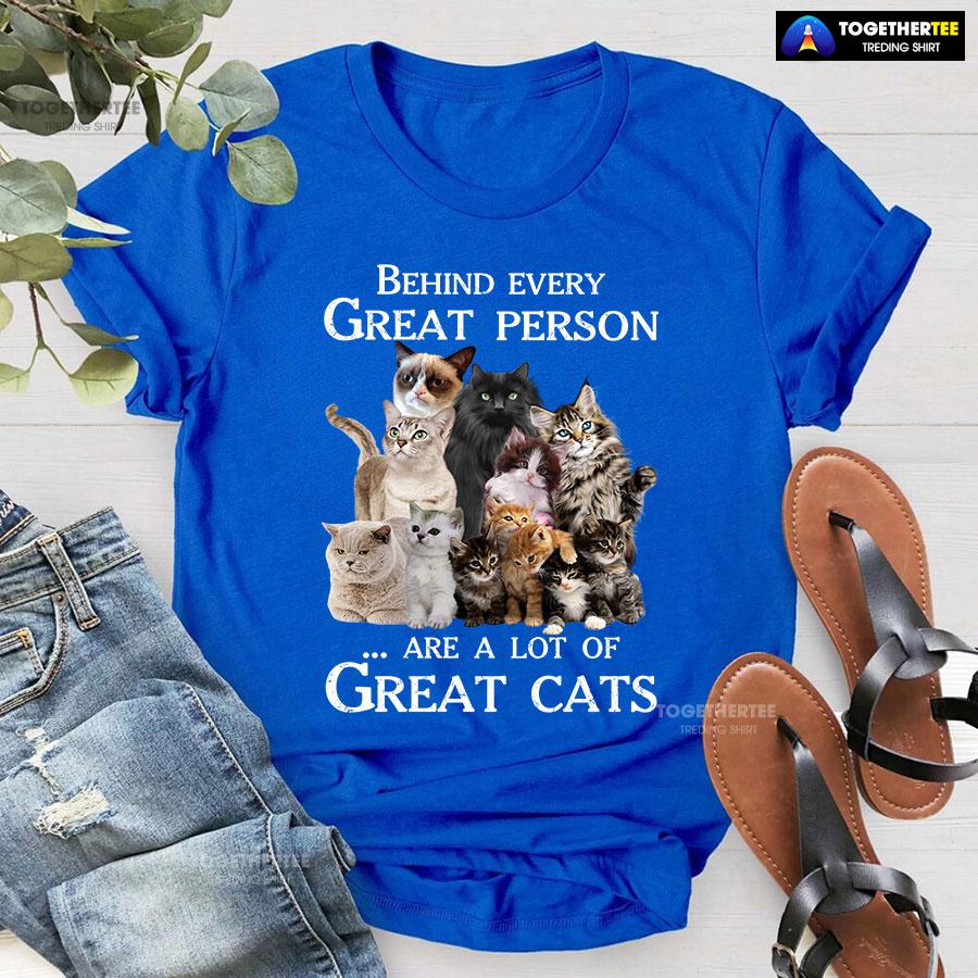 Behind Every Great Person Are A Lot Of Great Cats for Cat Lover T-Shirt - Image 6