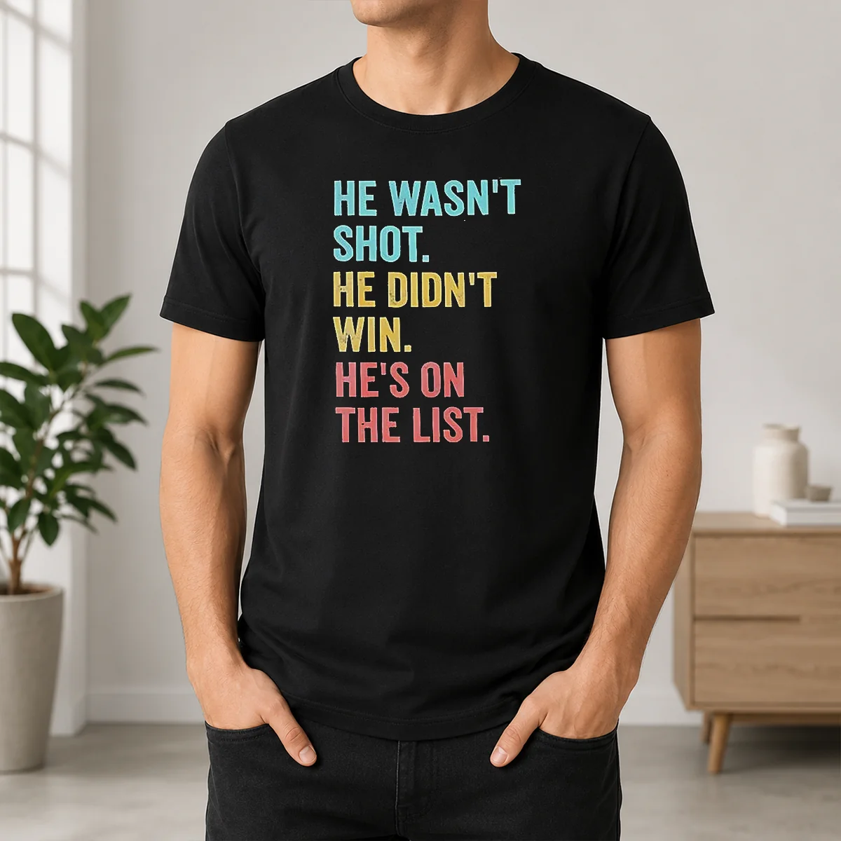 Happy Nice He Wasn'T Shot He Didn'T Win He'S On The List Shirt