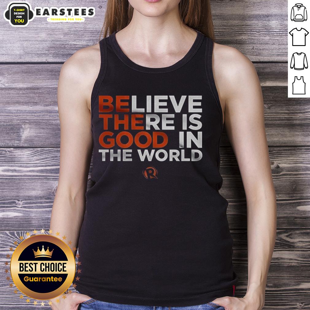 Nice Believe There Is Good In The World T-Shirt - Image 4