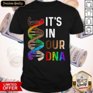 LGBT It’s In Our DNA Shirt