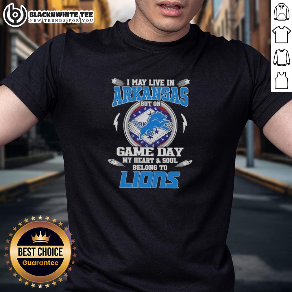 Original I May Live In Arkansas But On Game Day My Heart And Soul Belongs To Detroit Lions T-Shirt