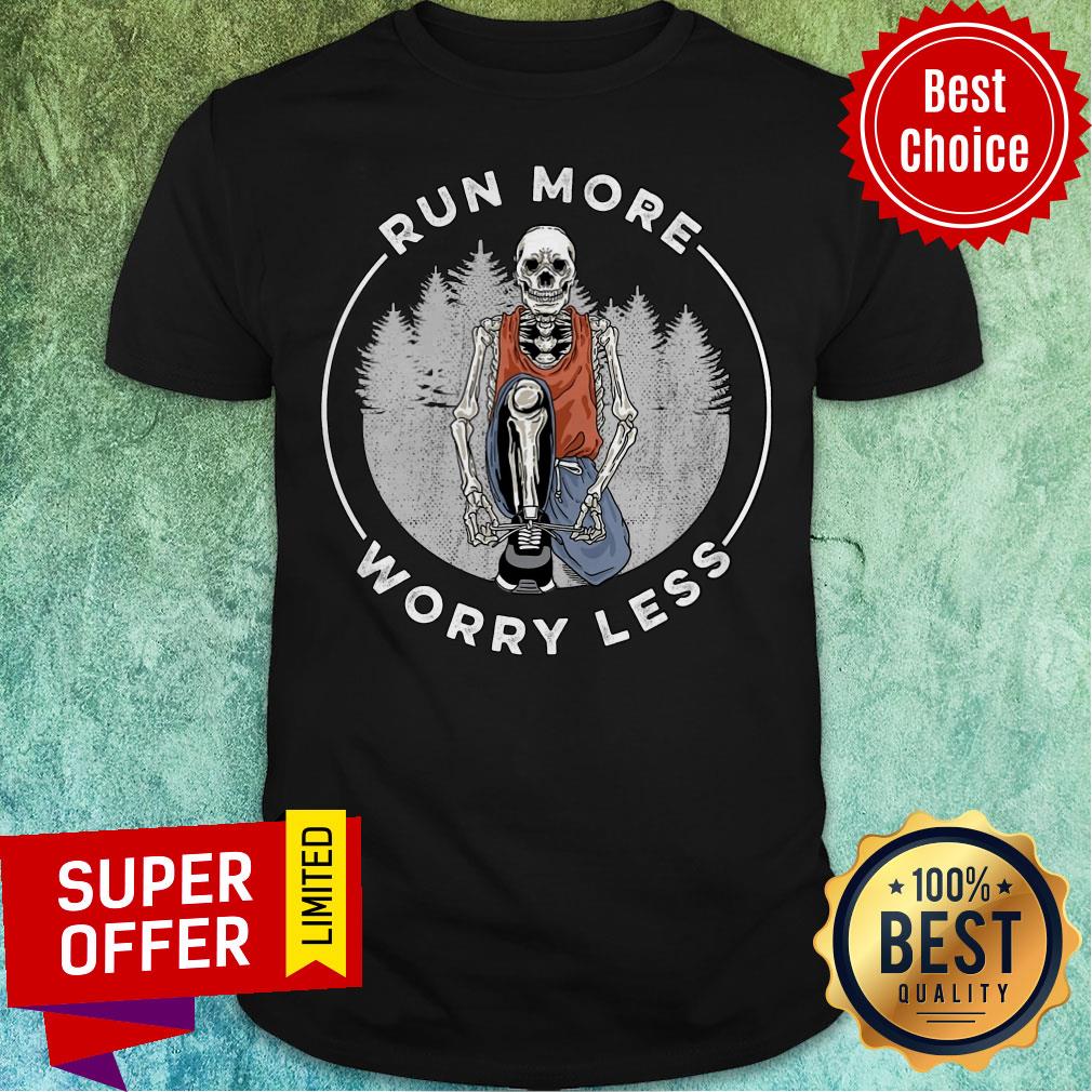Premium Run More Worry Less Shirt