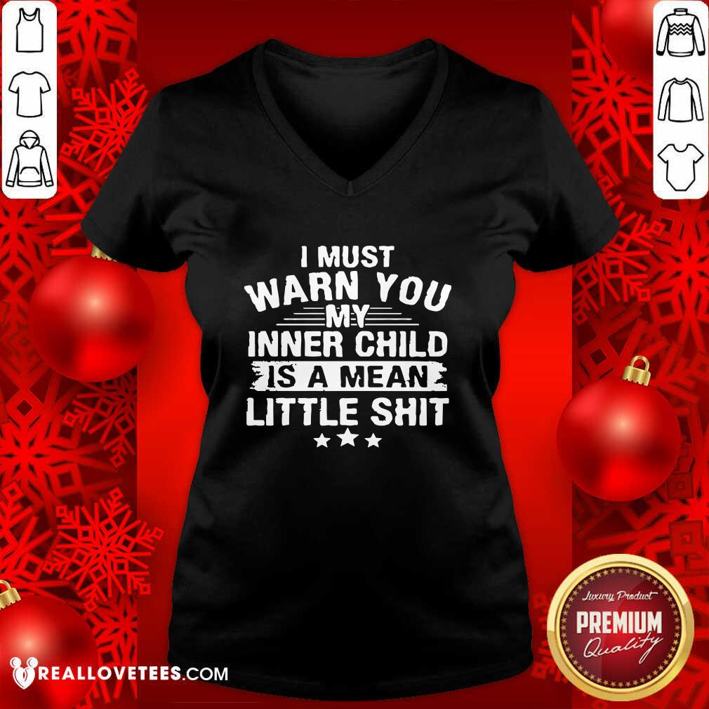 Sweet I Must Warn You My Inner Child Is A Mean Little Shit Shirt - Image 5