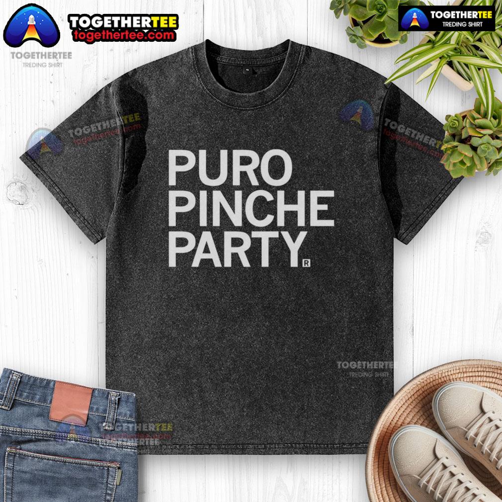 Good Puro Pinche Party Shirt - Image 6