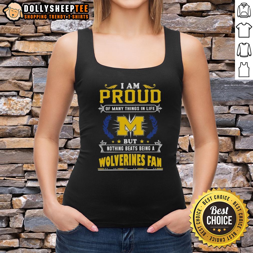 Official I Am Proud Of Many Things In Life But Nothing Beats Being A Michigan Wolverines Fan T-Shirt - Image 4