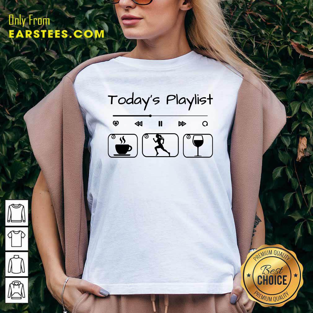 Today's Playlist Coffee Running Wine Shirt - Image 5