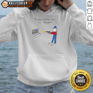 Alternative view of Awesome Slams Laptop Shut Til Monday T-Shirt
