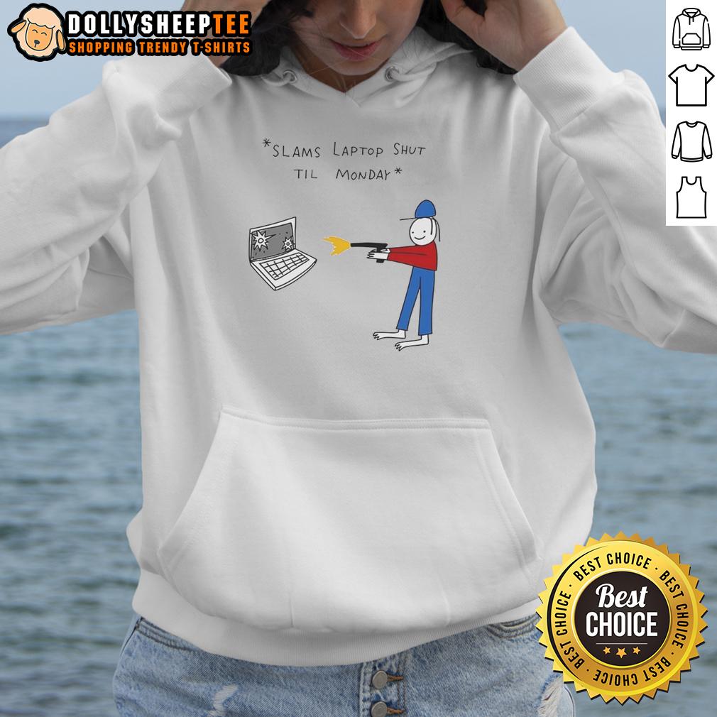 Awesome Slams Laptop Shut Til Monday T-Shirt - Image 2