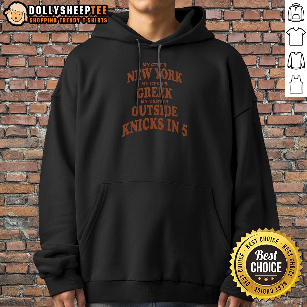 Hot My City's New York My Gyro's Greek My Crew's Outside Knicks In 5 Shirt - Image 3