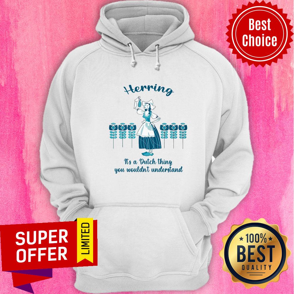 Top Herring It's A Dutch Thing You Wouldn't Understand Shirt - Image 5