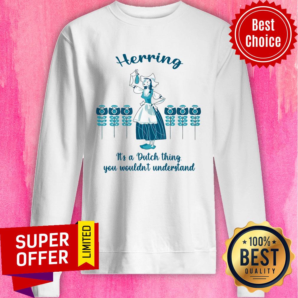 Top Herring It's A Dutch Thing You Wouldn't Understand Shirt - Image 4