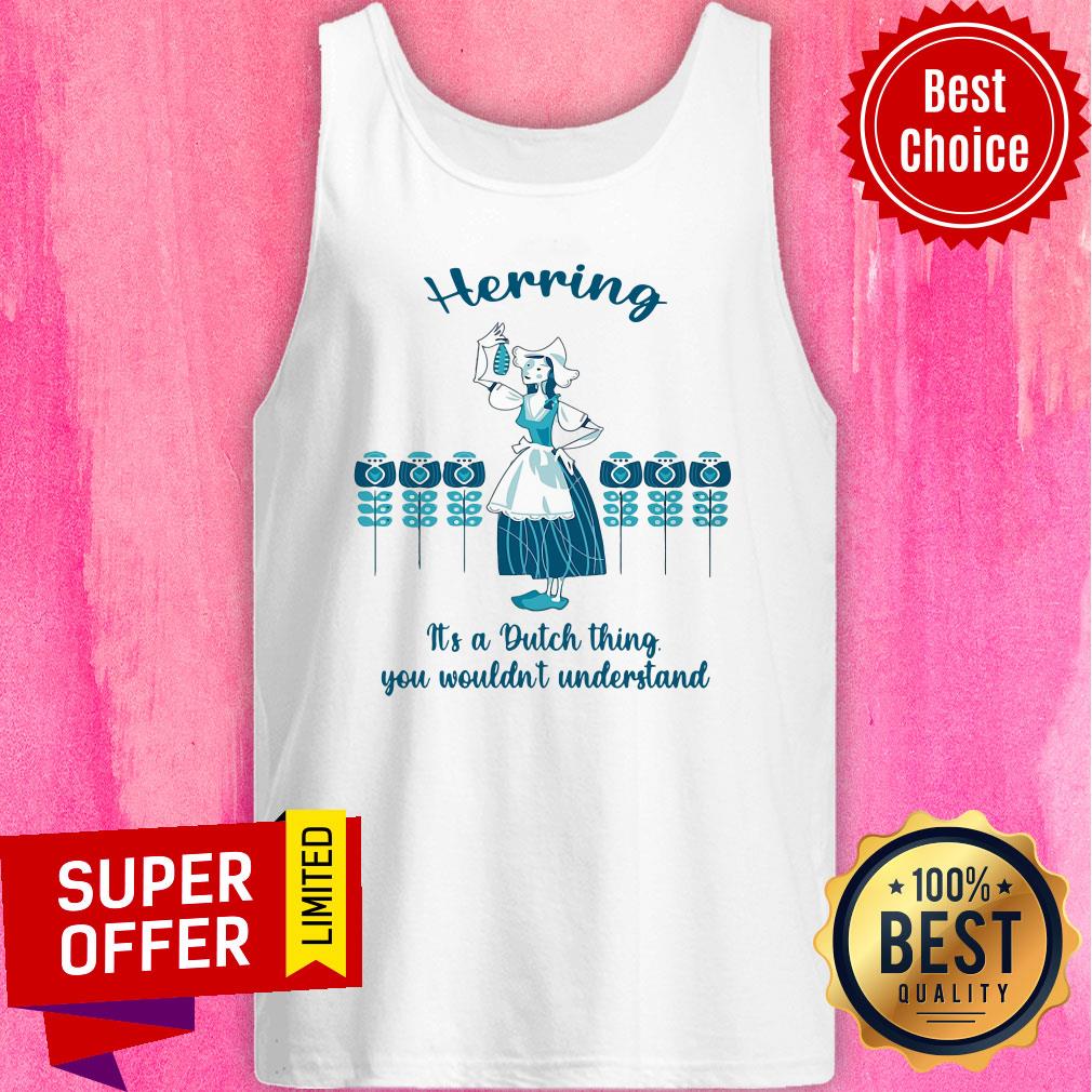 Top Herring It's A Dutch Thing You Wouldn't Understand Shirt - Image 3
