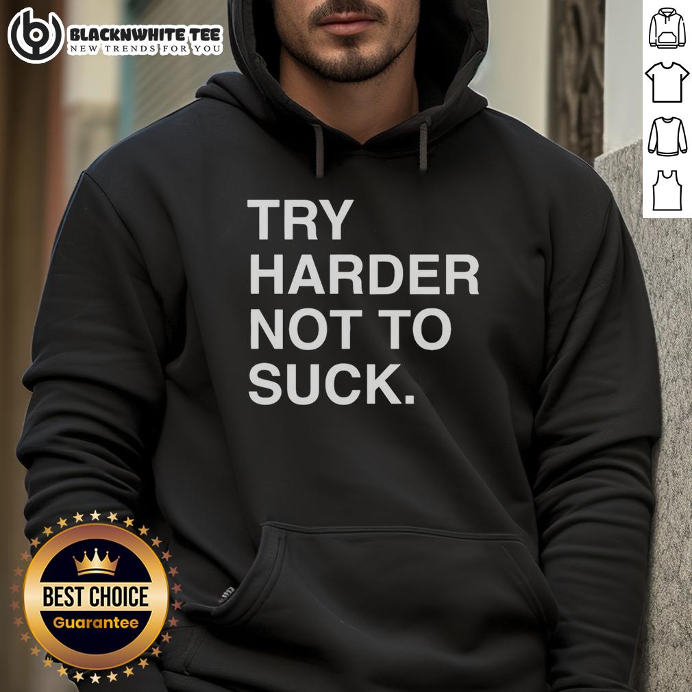 Good Try Harder Not To Suck Motivation T-Shirt - Image 2
