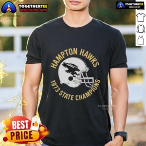 Good Hampton Hawks 1973 State Champions Helmet T-Shirt