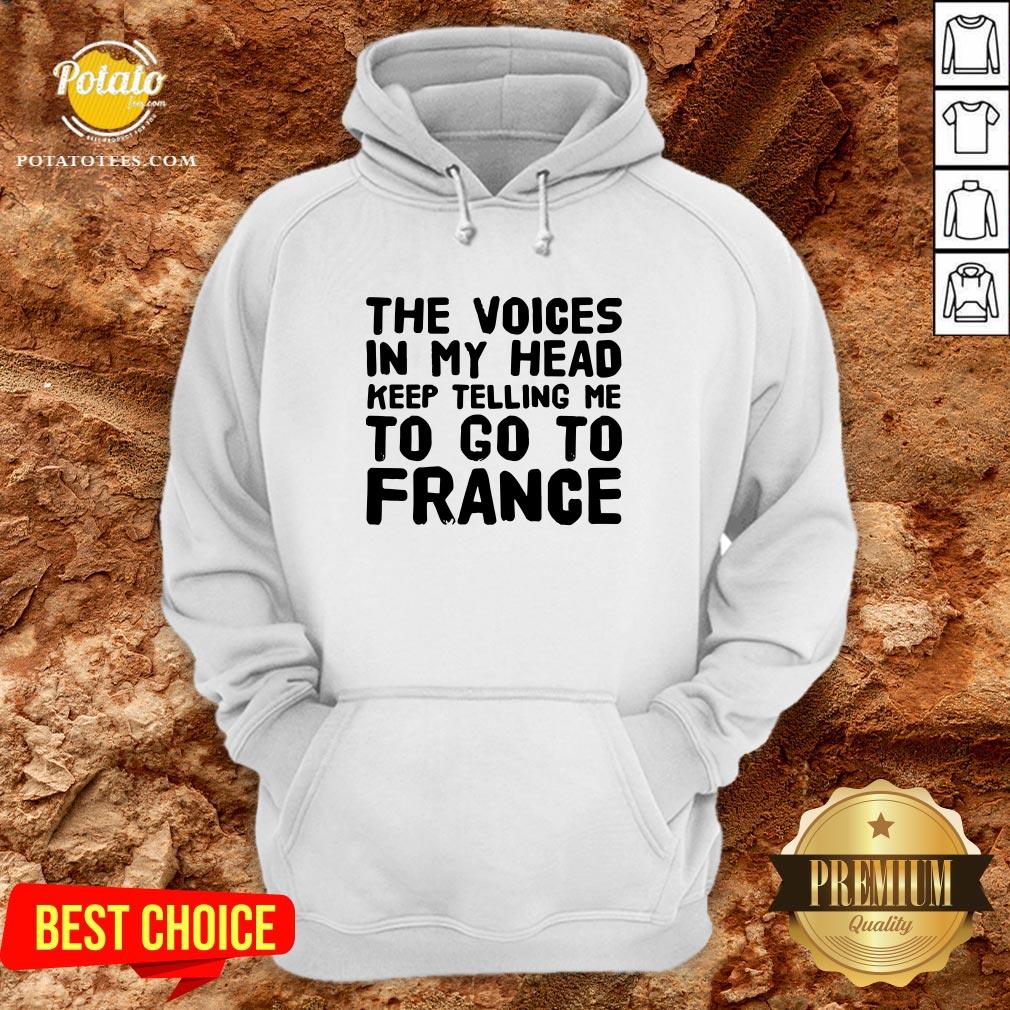 Love The Voices In My Head Keep Telling Me To Go To France Shirt - Image 5